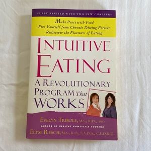 Intuitive Eating: A Revolutionary Program The Works by Tribole & Resch
